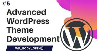 #5 Advanced WordPress Theme Development | Wordpress theme development course | wp_body_open