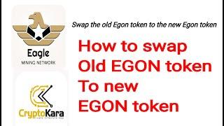 How to swap Old EGON token to the New EGON token on CryptoKara Wallet #EagleNetwork