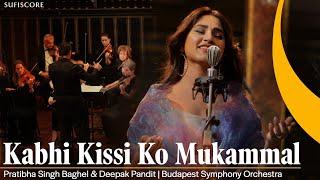 Kabhi Kissi Ko Mukammal | Pratibha Singh Baghel & Deepak Pandit | Budapest Symphony Orchestra