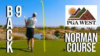 BACK 9 @ PGA WEST NORMAN COURSE | Course Vlog with Hole Flyovers | Part 2/2