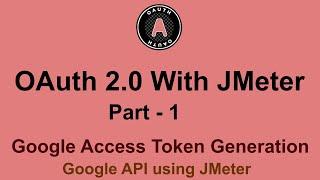 Google OAuth 2.0 API with JMeter - Part 1 | OAuth 2.0 API Testing JMeter