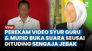 DITUDING MENJEBAK, Perekam Video Syur Guru & Murid Ungkap Pengakuannya, Ingin Cepu ke Istri Pelaku?