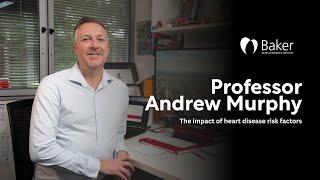 Professor Andrew Murphy on the impact of heart disease risk factors | Baker Institute