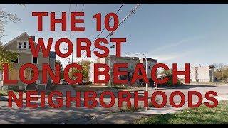 These Are The 10 WORST NEIGHBORHOODS To Live In LONG BEACH, CA