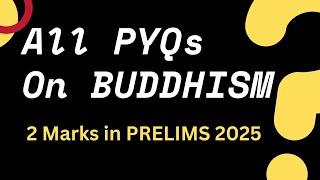 BUDDHISM : FULL REVISION THROUGH PYQs || AMAZING FACTS || Lecture -1 || UPSC CSE 2025