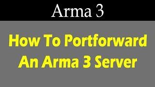 How To Port Forward An Arma 3 Server