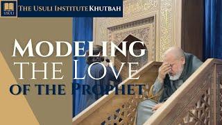 "Modeling the Love of the Prophet" Usuli Institute Khutbah, 8 November 2024