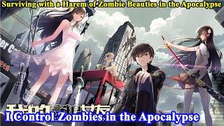 (30 HOURS) My Girlfriend Is a Zombie FULL Chapter 1-465 - I Can Control Zombies - Manhwa Recap