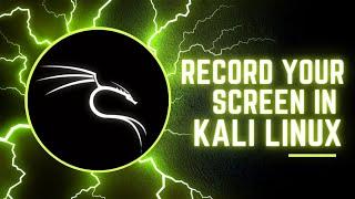 How To Record Screen in Kali Linux | Screen Record in Kali Linux