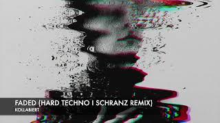 FADED (HARD TECHNO I SCHRANZ REMIX)