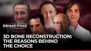 3D bone reconstruction: the reasons behind the choice | Prime Time Debate