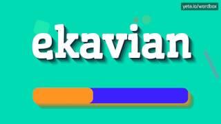 EKAVIAN - HOW TO PRONOUNCE IT!?