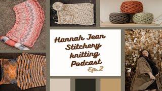 Hannah Jean Stitchery | Knitting Podcast | Ep  2