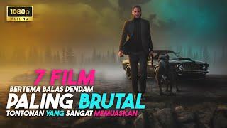 PALING BRUTAL 7 FILM BALAS DENDAM TERBAIK