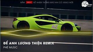 CỰC PHẨM REMIX HOT TIKTOK  ĐỂ ANH LƯƠNG THIỆN REMIX  EM CÒN NHỮNG THIẾU SÓT REMIX TIKTOK 2024