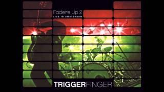 Triggerfinger - I follow rivers