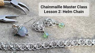 Chainmaille Master Class Lesson 2: Helm Chain