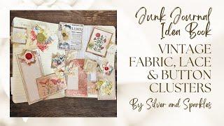 Junk Journal Idea Book  Part Twelve- Vintage Fabric, Lace & Button Clusters! #junkjournalideas