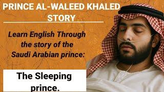 The Sleeping Prince Awakes: Prince Al-Waleed bin Khaled’s Miracle Story|Learn English Through Story