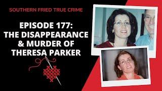 Episode 177: The Disappearance & Murder of Theresa Parker