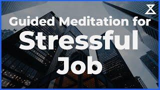 Guided Meditation for a Stressful Job