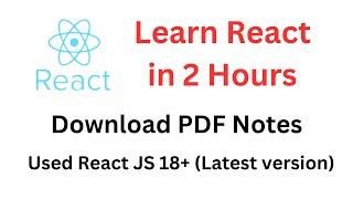 Learn React JS in 2 Hours | React JS for Beginners 2024 | React JS Version 18+ | Download PDF Notes