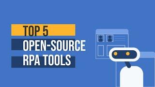 Top 5 Free Open-Source RPA Tools