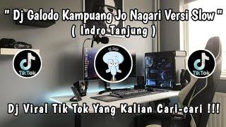 DJ GALODO KAMPUANG JO NAGARI VERSI SLOWED X INDRO TANJUNG | DJ VIRAL TIKTOK YANG KALIAN CARI 