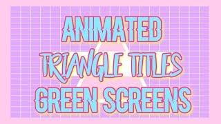 ANIMATED TRIANGLE TITLE GREEN SCREENS