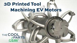 3D Printed Tool for Machining Electric Vehicle Motors | The Cool Parts Show #39