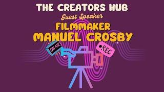 The Creators Hub presents a discussion with award winning freelance filmmaker Manuel Crosby