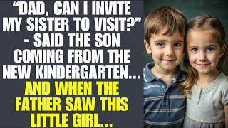 “Dad, Can I Invite My Sister To Visit”- Said A Son Coming From The Kindergarten. Father Was Shocked