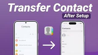 2 Free Ways To Transfer Contacts From Android To iPhone After Setup