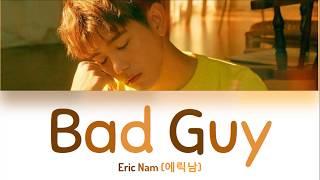 Eric Nam (에릭남) - bad guy (Billie Eilish Cover) Color Coded Lyrics 가사 |ENG|