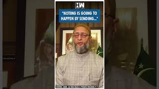 #Shorts | "Noting is going to happen.." | Ajmer Sharif Dargah | AIMIM | Asaduddin Owaisi | PM Modi