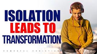 Before God Uses You He will Isolate You| The Beauty in Being Set Apart By God