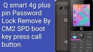 Q smart 4g plus pin Password Lock Remove By CM2 SPD boot key press call button GSM RASHID ALI