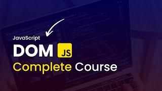 JavaScript DOM Manipulation Full Course | Document Object Model JavaScript Complete Course