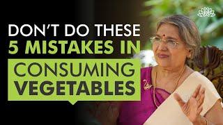 Do's & Don’ts In Consuming Vegetables | Dr. Hansaji Yogendra