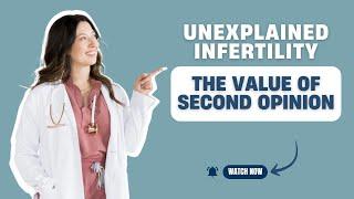 Unexplained Infertility: The Value of Second Opinion