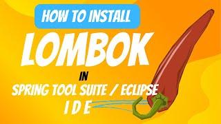 How to Install Lombok Jar in STS (Spring Tool Suite)/ Eclipse IDE