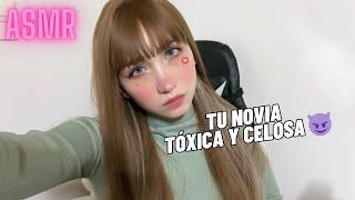 ASMR| Tu NOVIA TÓXICA Y CELOSA (Roleplay)