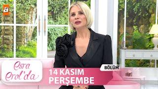 Esra Erol'da 14 Kasım 2024 | Tek Parça