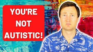 You're Not Autistic! Top Reasons Why People Reject an Autism Diagnosis