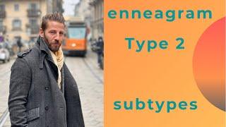 Enneagram Type 2 | Subtypes Overview | Sexual • Social • Self Preservation (SX• SC • SP) Two