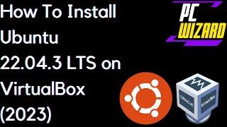 How to install Ubuntu 22.04.3 LTS on VirtualBox 2023