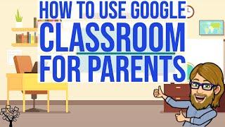 How to Use Google Classroom for Parents!