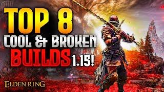 Elden Ring: TOP 8 Cool and Broken Builds 1.15!