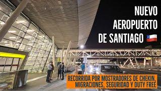 Nuevo aeropuerto Santiago SCL  : recorrida checkin, migraciones, seguridad (video corto)