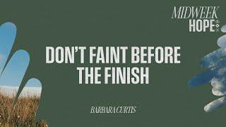 Don’t Faint Before the Finish | Barbara Curtis